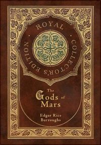 Cover image for The Gods of Mars (Royal Collector's Edition) (Case Laminate Hardcover with Jacket)