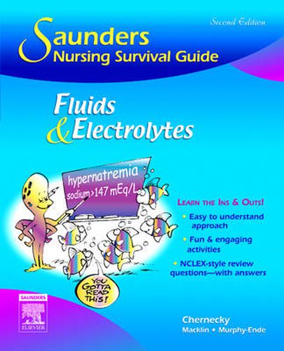 Saunders Nursing Survival Guide: Fluids and Electrolytes