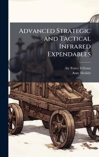 Cover image for Advanced Strategic and Tactical Infrared Expendables
