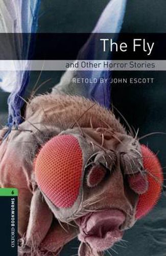 Cover image for Oxford Bookworms Library: Level 6:: The Fly and Other Horror Stories