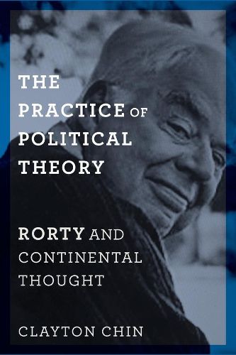 Cover image for The Practice of Political Theory: Rorty and Continental Thought