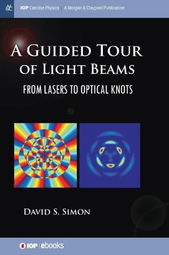 Cover image for A Guided Tour of Light Beams: From Lasers to Optical Knots