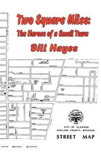 Cover image for Two Square Miles: The Heros of a Small Town