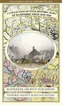 Cover image for Collection of Four Historic Maps of Hampshire from 1610-1836