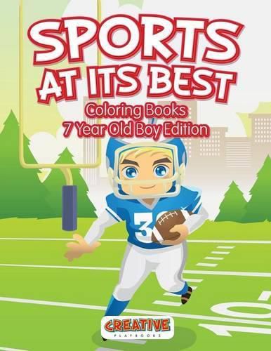 Cover image for Sports At Its Best - Coloring Books 7 Year Old Boy Edition