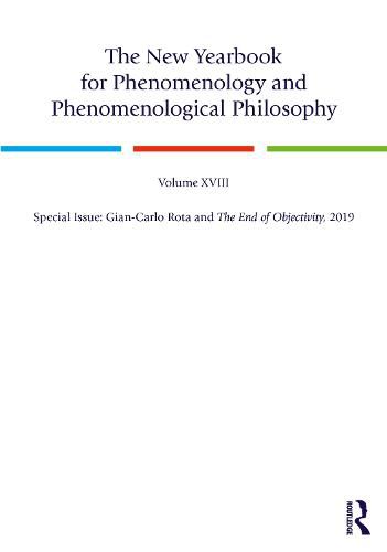 The New Yearbook for Phenomenology and Phenomenological Philosophy: Special Issue: Gian-Carlo Rota and The End of Objectivity, 2019