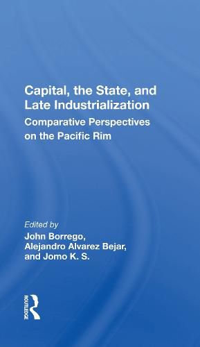 Cover image for Capital, the State, and Late Industrialization: Comparative Perspectives on the Pacific Rim