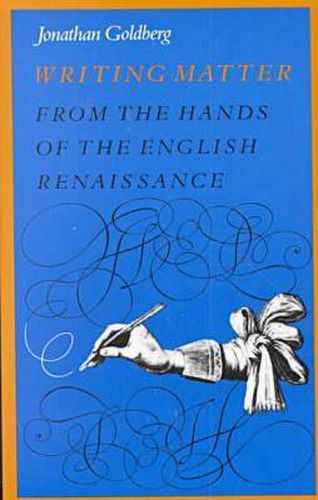 Writing Matter: From the Hands of the English Renaissance