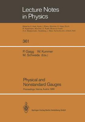 Cover image for Physical and Nonstandard Gauges: Proceedings of a Workshop Organized at the Institute for Theoretical Physics of the Technical University, Vienna, Austria September 19-23, 1989