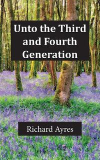 Cover image for Unto the Third and Fourth Generation