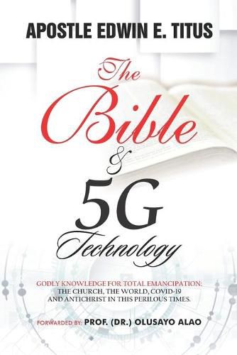 Cover image for The Bible and 5G Technology: Godly knowledge for total emancipation