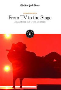 Cover image for From TV to the Stage: Ariana Grande, Demi Lovato and Others