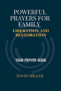 Cover image for Powerful Prayers For Your Family Liberation And Restoration