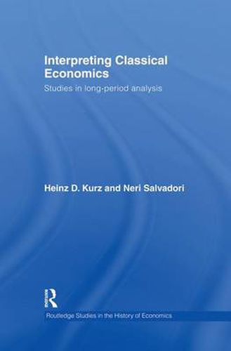 Cover image for Interpreting Classical Economics: Studies in Long-Period Analysis