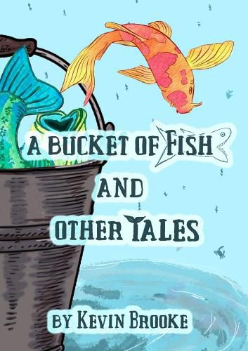 A BUCKET OF FISH AND OTHER TALES