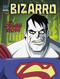 Cover image for Bizarro: An Origin Story: An Origin Story