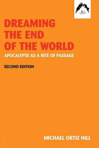 Cover image for Dreaming the End of the World: Apocalypse as a Rite of Passage