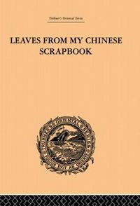 Cover image for Leaves from My Chinese Scrapbook