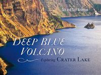 Cover image for Deep Blue Volcano: Exploring Crater Lake