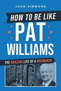 Cover image for How to Be Like Pat Williams