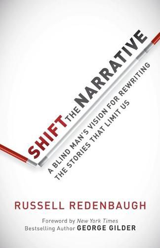 Cover image for Shift the Narrative: A Blind Man's Vision for Rewriting the Stories that Limit Us