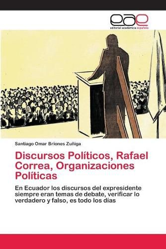 Discursos Politicos, Rafael Correa, Organizaciones Politicas