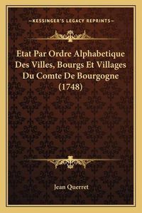 Cover image for Etat Par Ordre Alphabetique Des Villes, Bourgs Et Villages Du Comte de Bourgogne (1748)