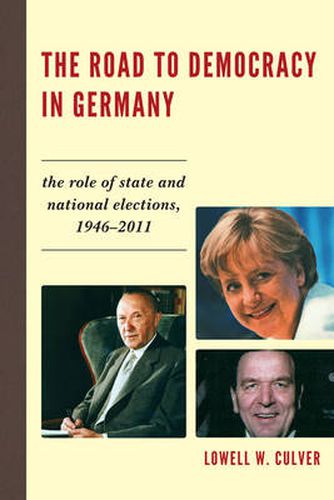 Cover image for The Road to Democracy in Germany: The Role of State and National Elections, 1946-2011