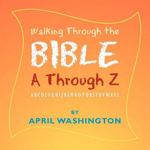 Cover image for Walking Through the Bible A Through Z: Abcdefghijklmnopqrstuvwxyz