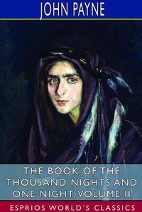 Cover image for The Book of the Thousand Nights and One Night, Volume II (Esprios Classics)