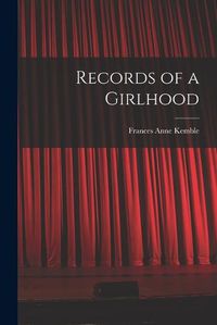 Cover image for Records of a Girlhood