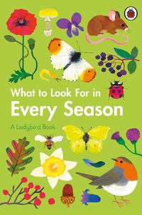Cover image for What to Look For in Every Season: A Ladybird Book Boxset