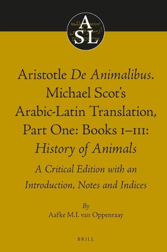 Cover image for Aristotle De Animalibus. Michael Scot's Arabic-Latin Translation, Volume 1a: Books I-III: History of Animals: A Critical Edition with an Introduction, Notes and Indices