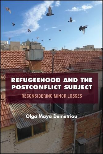 Cover image for Refugeehood and the Postconflict Subject: Reconsidering Minor Losses
