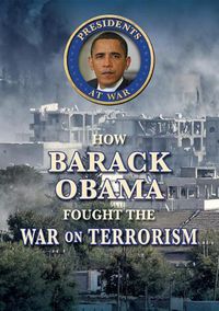 Cover image for How Barack Obama Fought the War on Terrorism