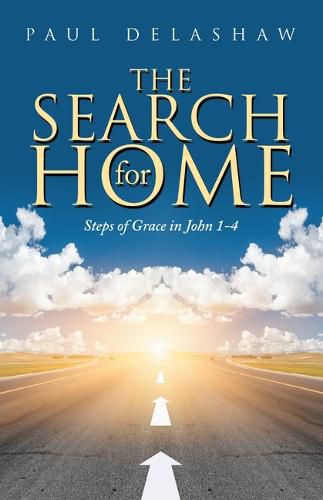 Cover image for The Search for Home: Steps of Grace in John 1-4