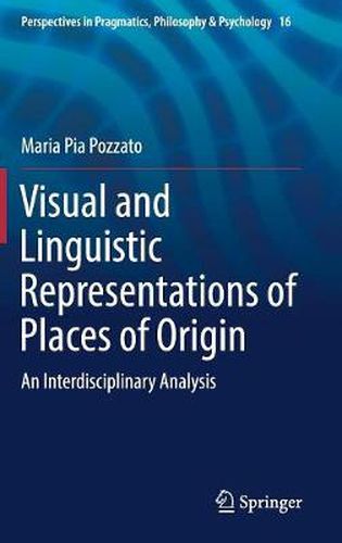 Cover image for Visual and Linguistic Representations of Places of Origin: An Interdisciplinary Analysis