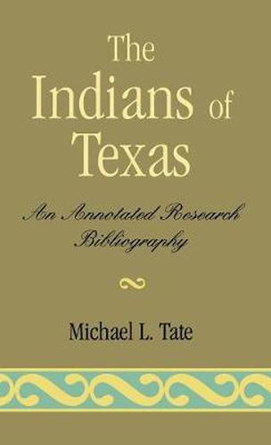 Cover image for Indians of Texas: An Annotated Research Bibliography