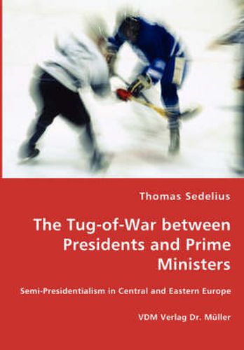 Cover image for The Tug-of-War between Presidents and Prime Ministers