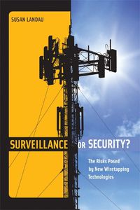 Cover image for Surveillance or Security?: The Risks Posed by New Wiretapping Technologies