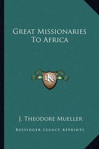 Cover image for Great Missionaries to Africa