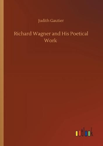 Cover image for Richard Wagner and His Poetical Work