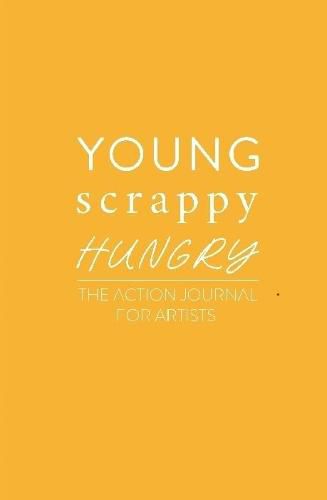 Young Scrappy Hungry: The Action Journal for Artists