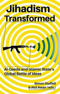 Cover image for Jihadism Transformed: Al-Qaeda and Islamic State's Global Battle of Ideas