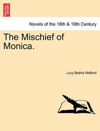 Cover image for The Mischief of Monica. Vol. I