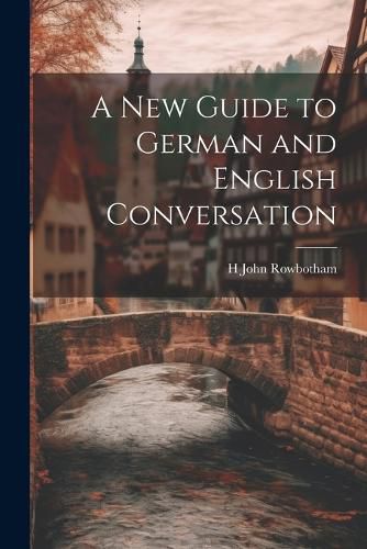 Cover image for A New Guide to German and English Conversation