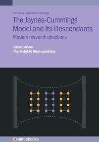 Cover image for The Jaynes-Cummings Model and Its Descendants: Modern research directions