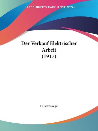 Cover image for Der Verkauf Elektrischer Arbeit (1917)