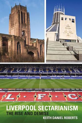 Cover image for Liverpool Sectarianism: The Rise and Demise