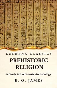 Cover image for Prehistoric Religion A Study in Prehistoric Archaeology